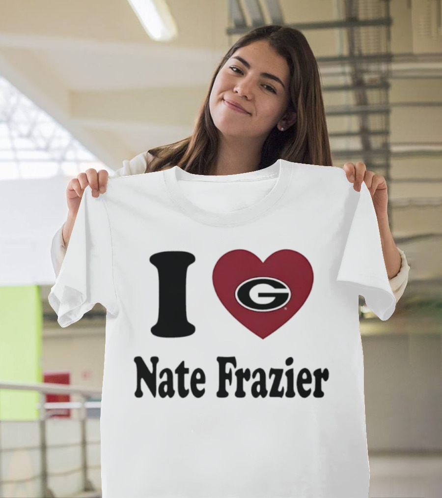 I Love Nate Frazier Georgia Bulldogs Football T-Shirt