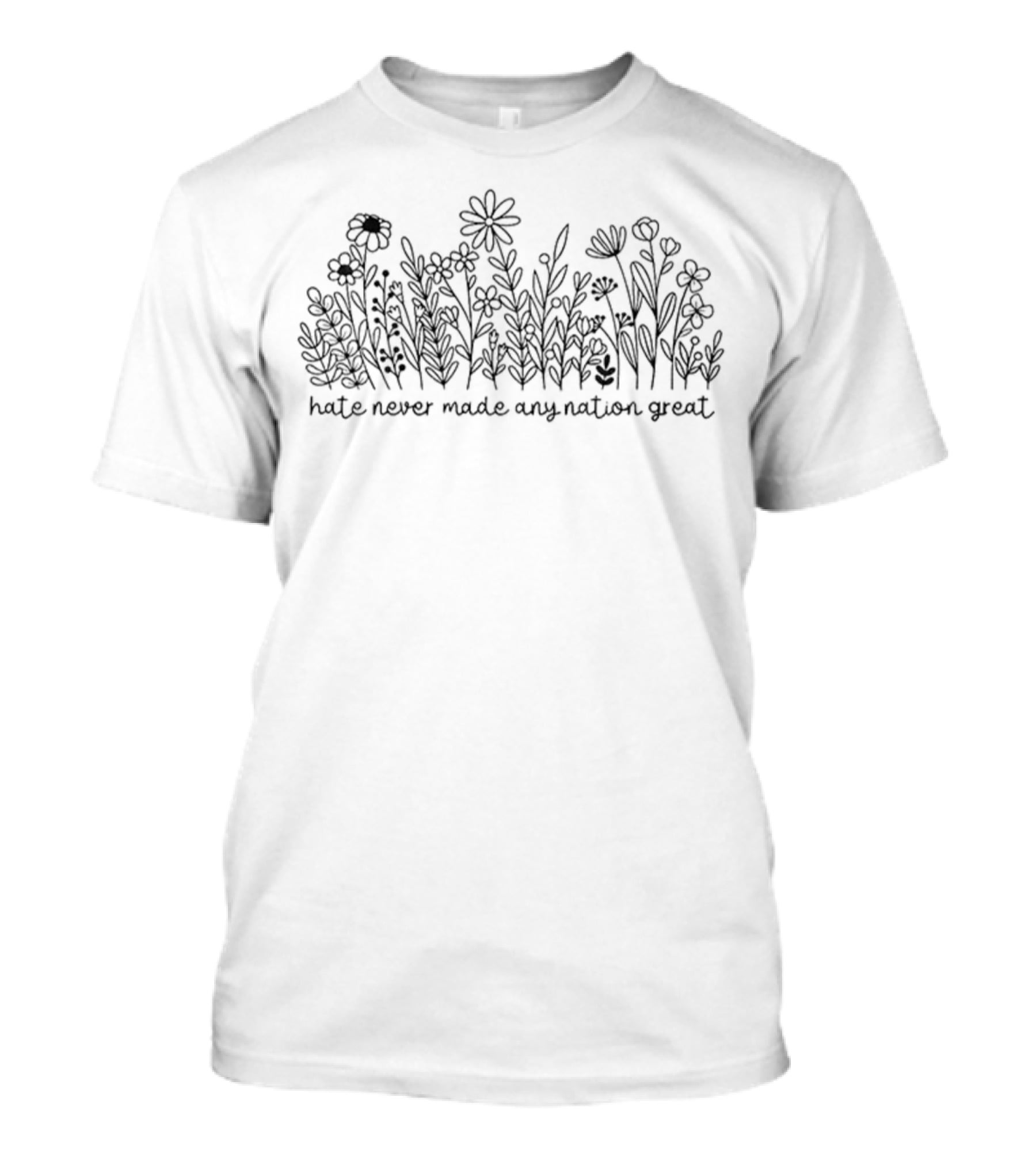 Hate Never Made Any Nation Great Wildflower Anti Trump Political T-Shirt