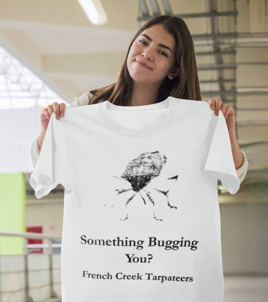 Something Bugging You French Creek Tarpateers Retro Crawfish Humor T-Shirt