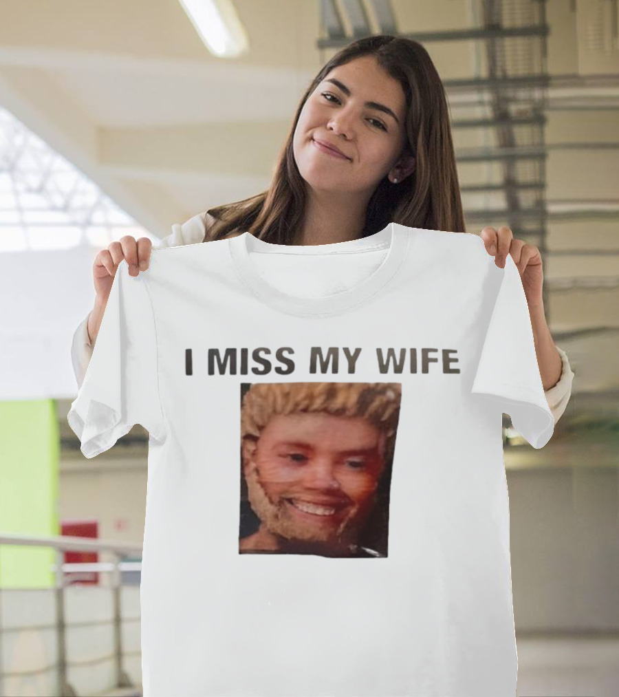 I Miss My Wife Meme Funny Face Humor T-Shirt