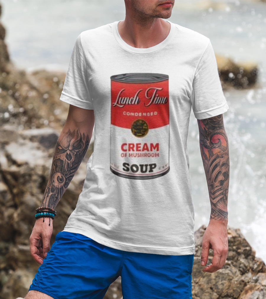 Lunch Time Condensed Cream Of Mushroom Soup Du Jour T-Shirt