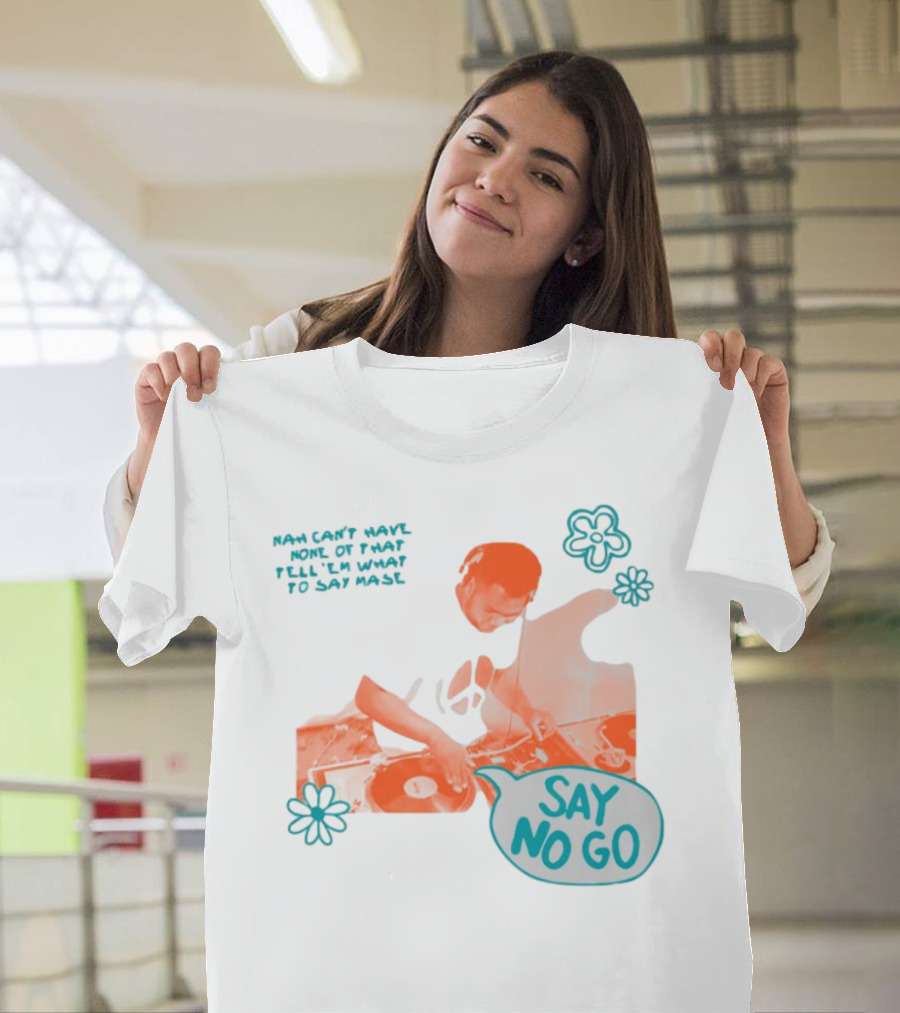 Tell ‘Em What To Say Mase Say No Go DJ Vinyl Flowers T-Shirt