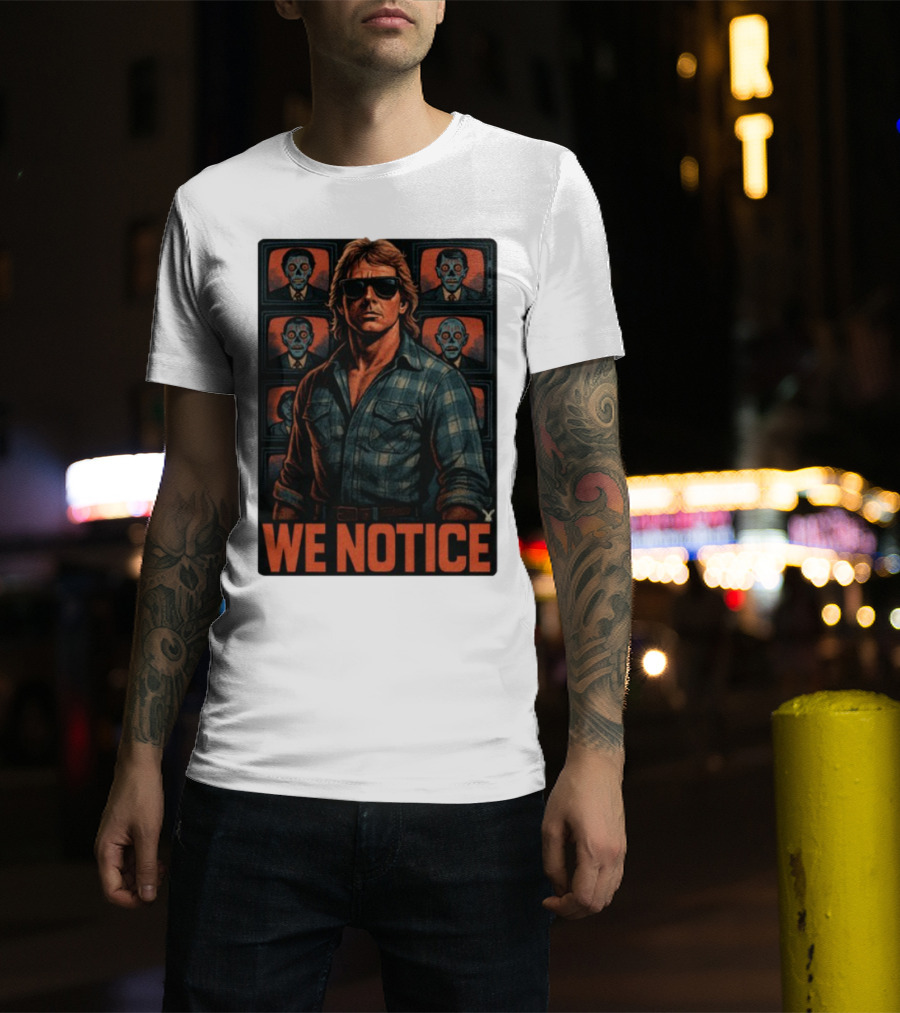 WE NOTICE They Live Parody Jake Shields Style Retro 80s Aesthetic T-Shirt
