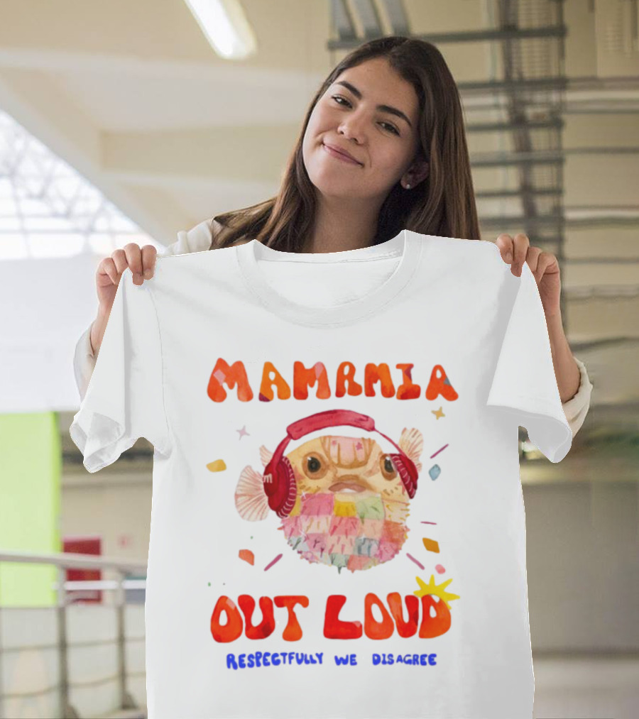 MAMAMIA Out Loud Pufferfish Respectfully We Disagree T-Shirt