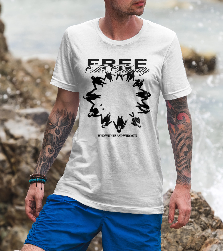 Cheerful Family Message Togetherness 'Free The Family Who With Us And Why Not' T-Shirt