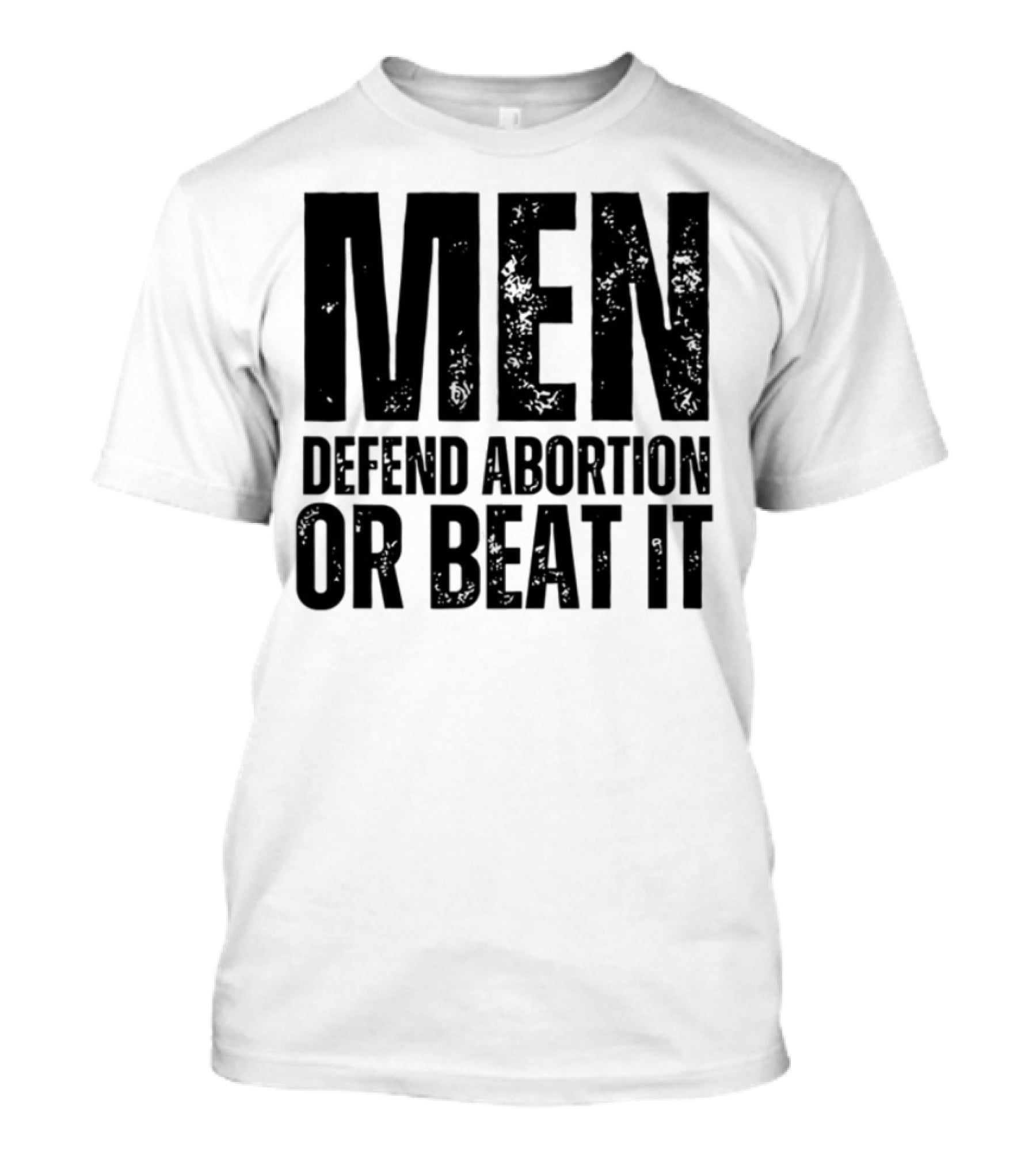 MEN Defend Abortion OR BEAT IT T-Shirt