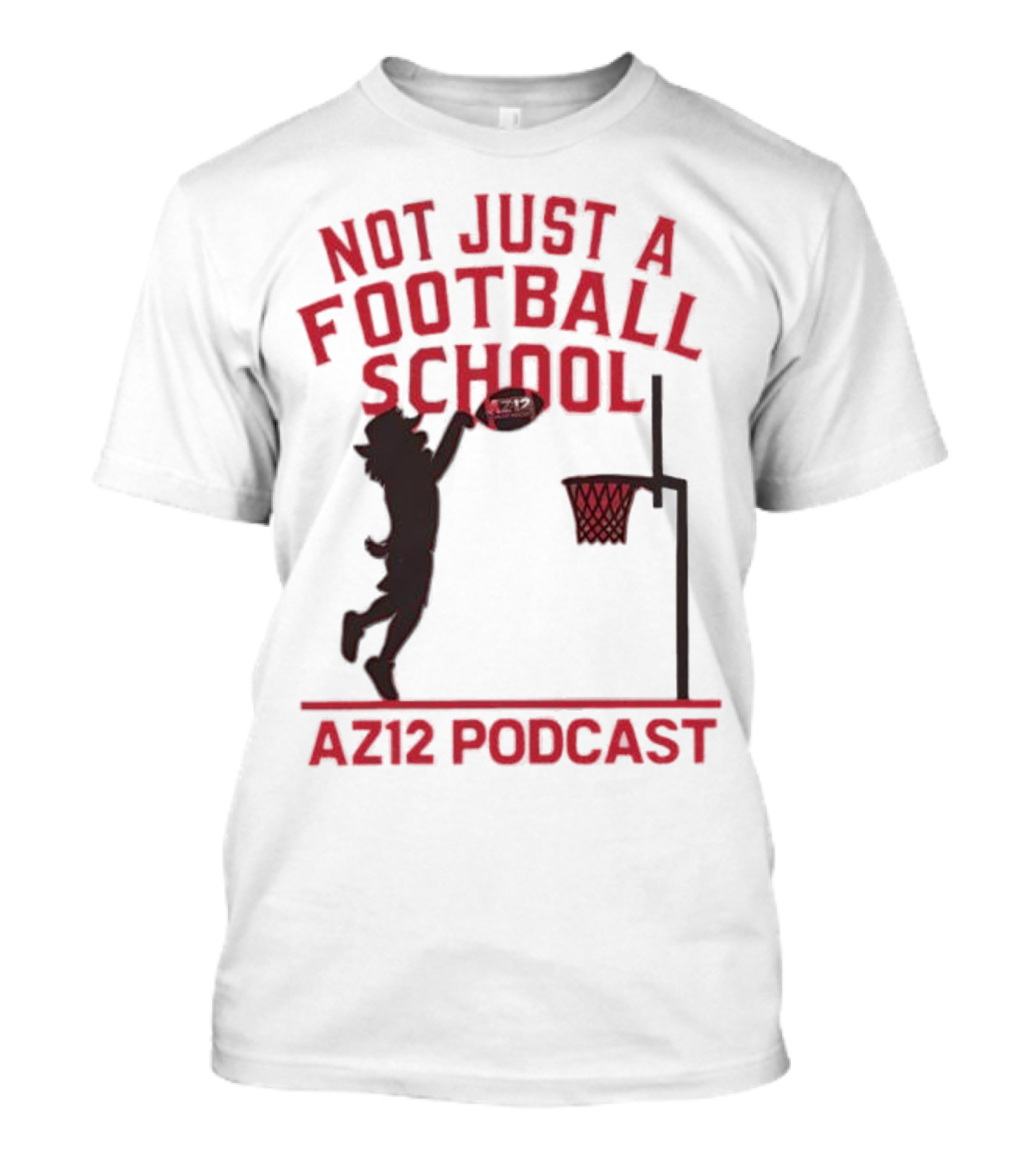 Not Just A Football School Basketball Crossover AZ12 Podcast T-Shirt