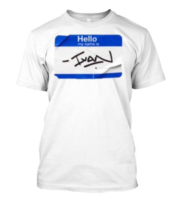 Benjamin Townsend Hello My Name Is Ivan Badge Sticker T-Shirt