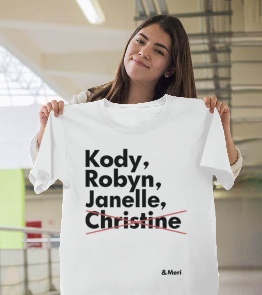 Kody Robyn Janelle Meri Canceled By Christine T-Shirt