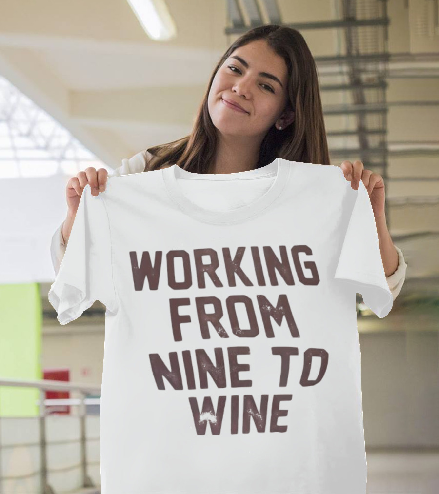 Working From Nine To Wine T-Shirt