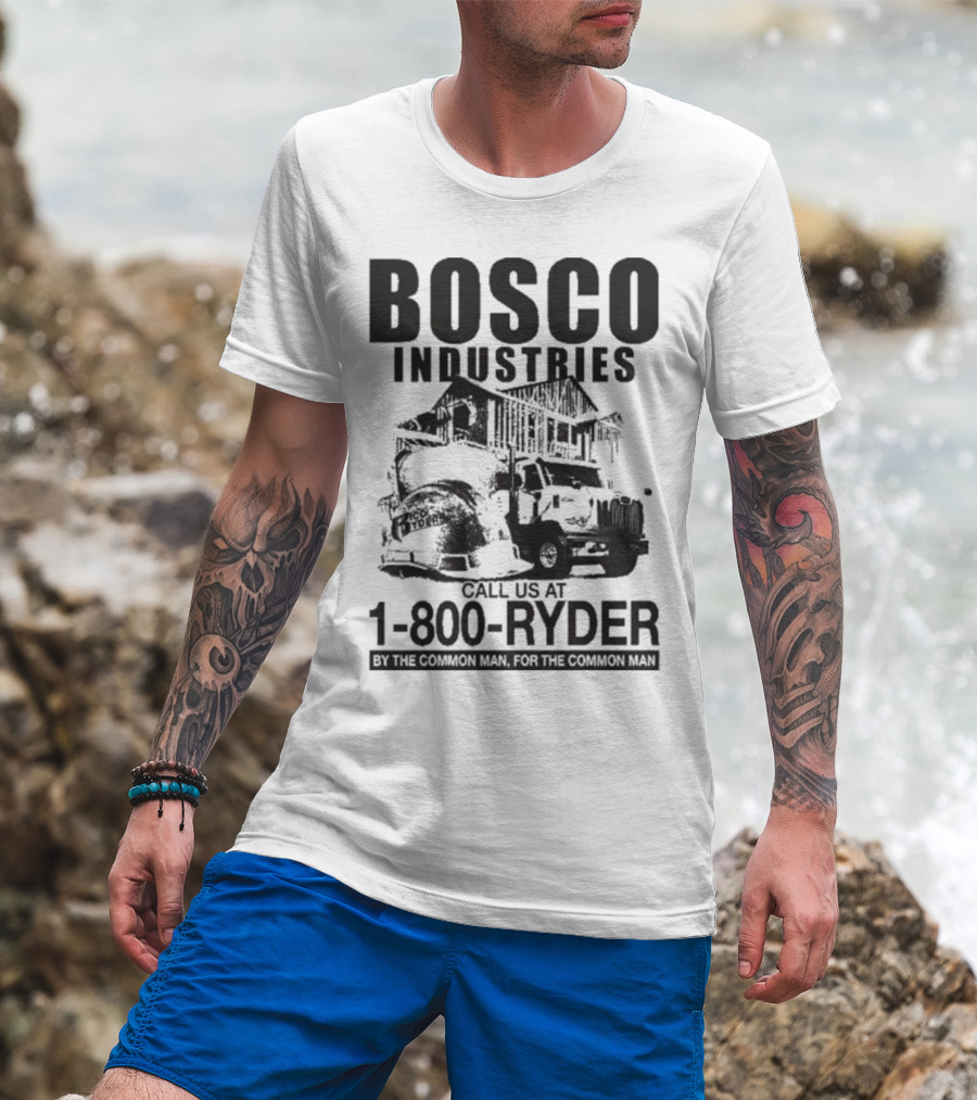 Bosco Industries 1-800-Ryder By The Common Man For The Common Man T-Shirt