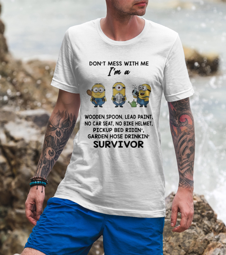 Don't Mess With Me Minions Wooden Spoon Lead Paint No Car Seat No Bike Helmet Survivor T-Shirt