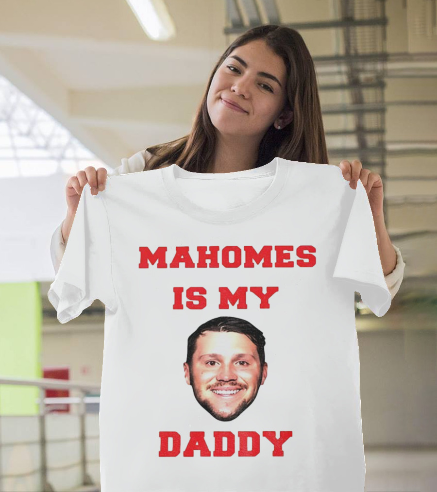 Mahomes Is My Daddy Kansas City Chiefs NFL Football 2025 T-Shirt