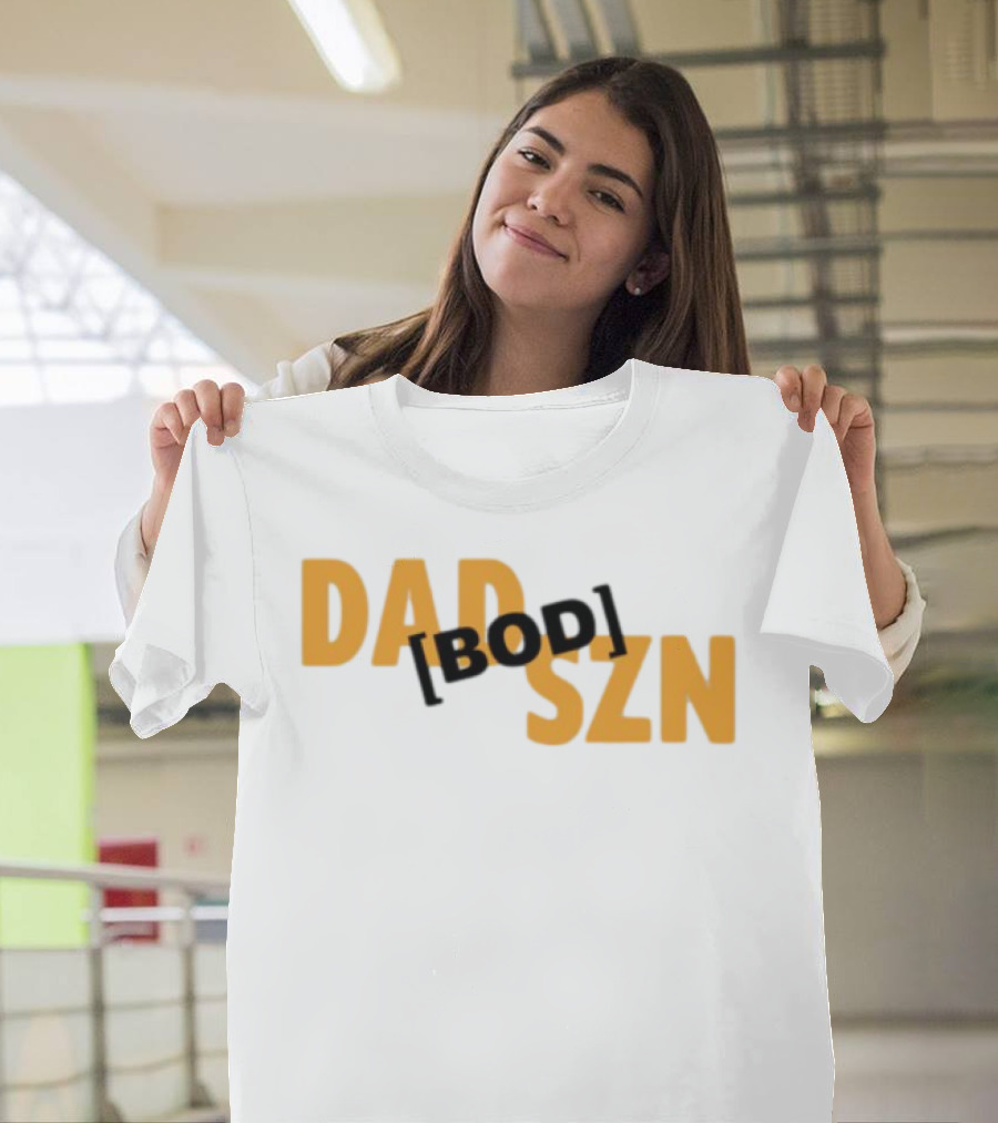 Dad Szn Bod Bold Statement Tee T-Shirt