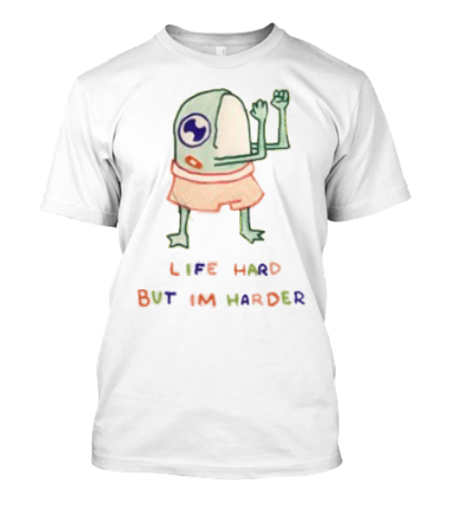 K45ink Life Hard But Im Harder Alien Cartoon T-Shirt