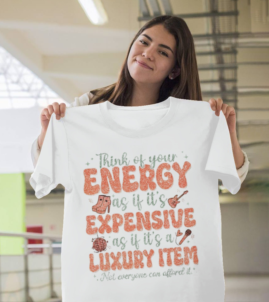 Think Of Your Energy As If It's Expensive As If It's A Luxury Item Not Everyone Can Afford It Boots And Guitar T-Shirt