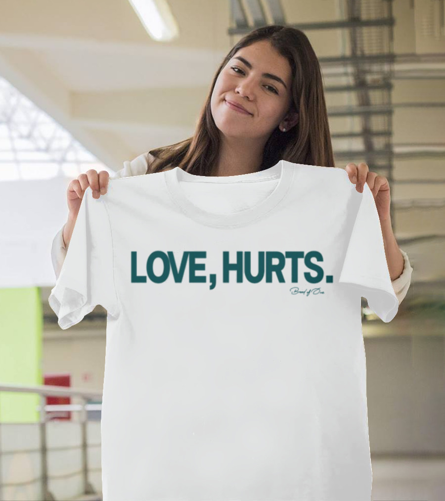 Love Hurts Breed Of 1 T-Shirt