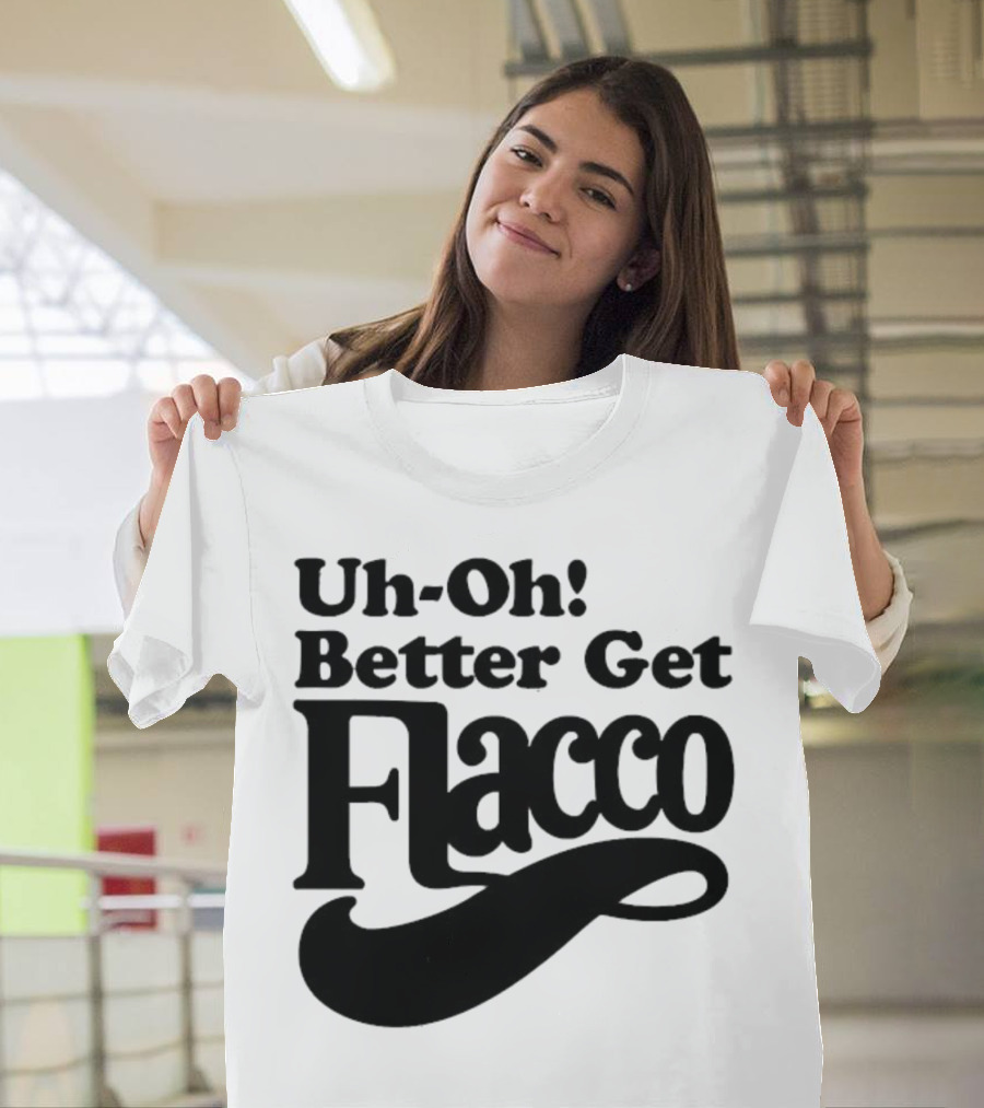 Cleveland Browns Uh-Oh! Better Get Flacco Sports Fan Apparel Football Humor T-Shirt