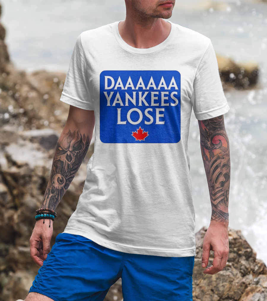 Daaaaa Yankees Lose Toronto Blue Jays MLB Baseball Canadian Maple Leaf 2025 T-Shirt