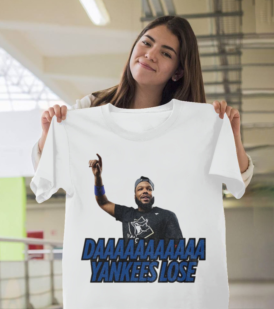 Daaaaaaaa Yankees Lose Vladimir Guerrero Jr Toronto Blue Jays Victory Celebration T-Shirt