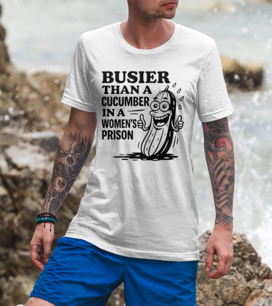 Busier Than A Cucumber In A Women's Prison Funny Cartoon Graphic T-Shirt