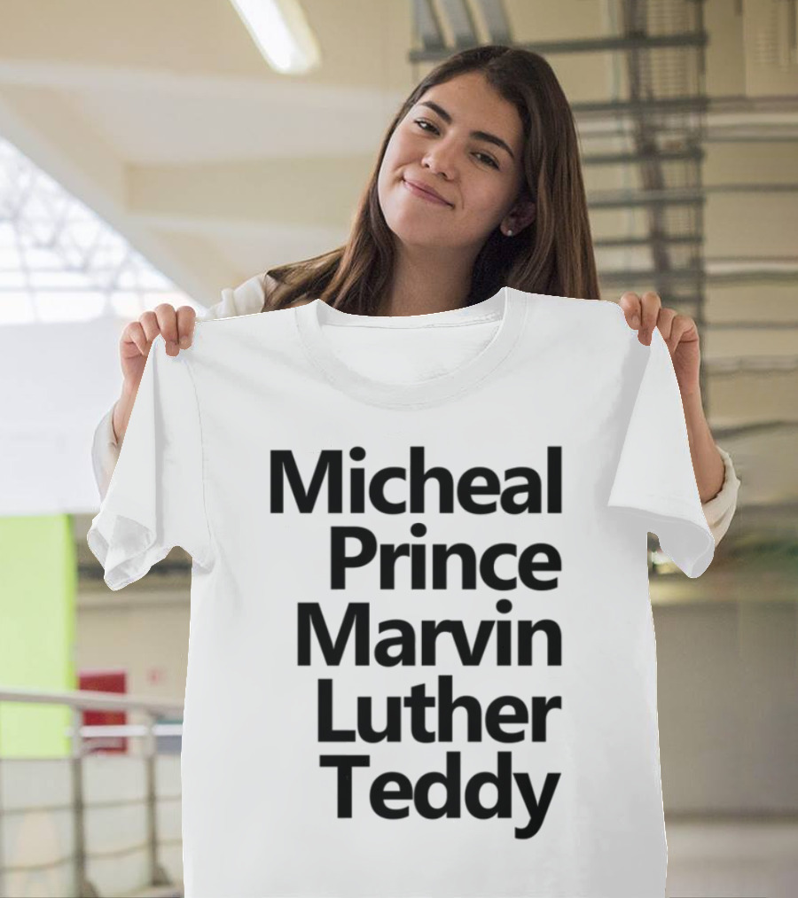 Micheal Prince Marvin Luther Teddy Iconic Names Tribute T-Shirt
