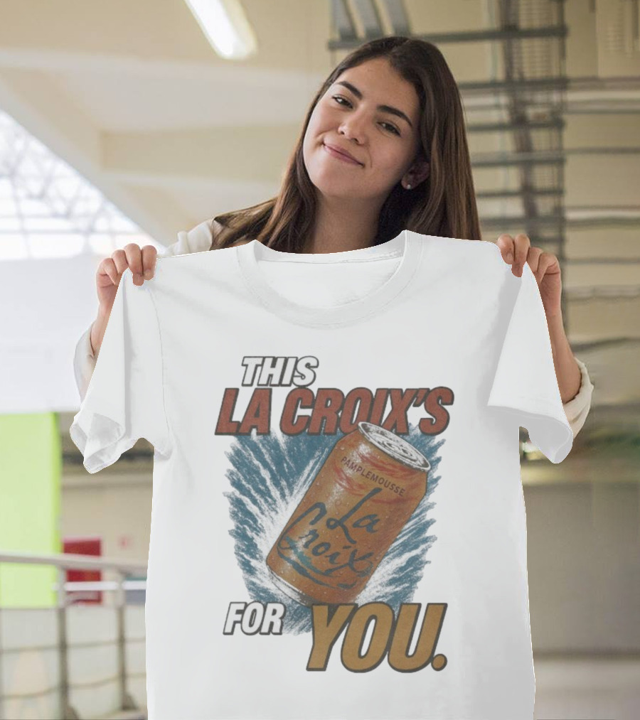 This La Croix's For You Pamplemousse Can Splash T-Shirt