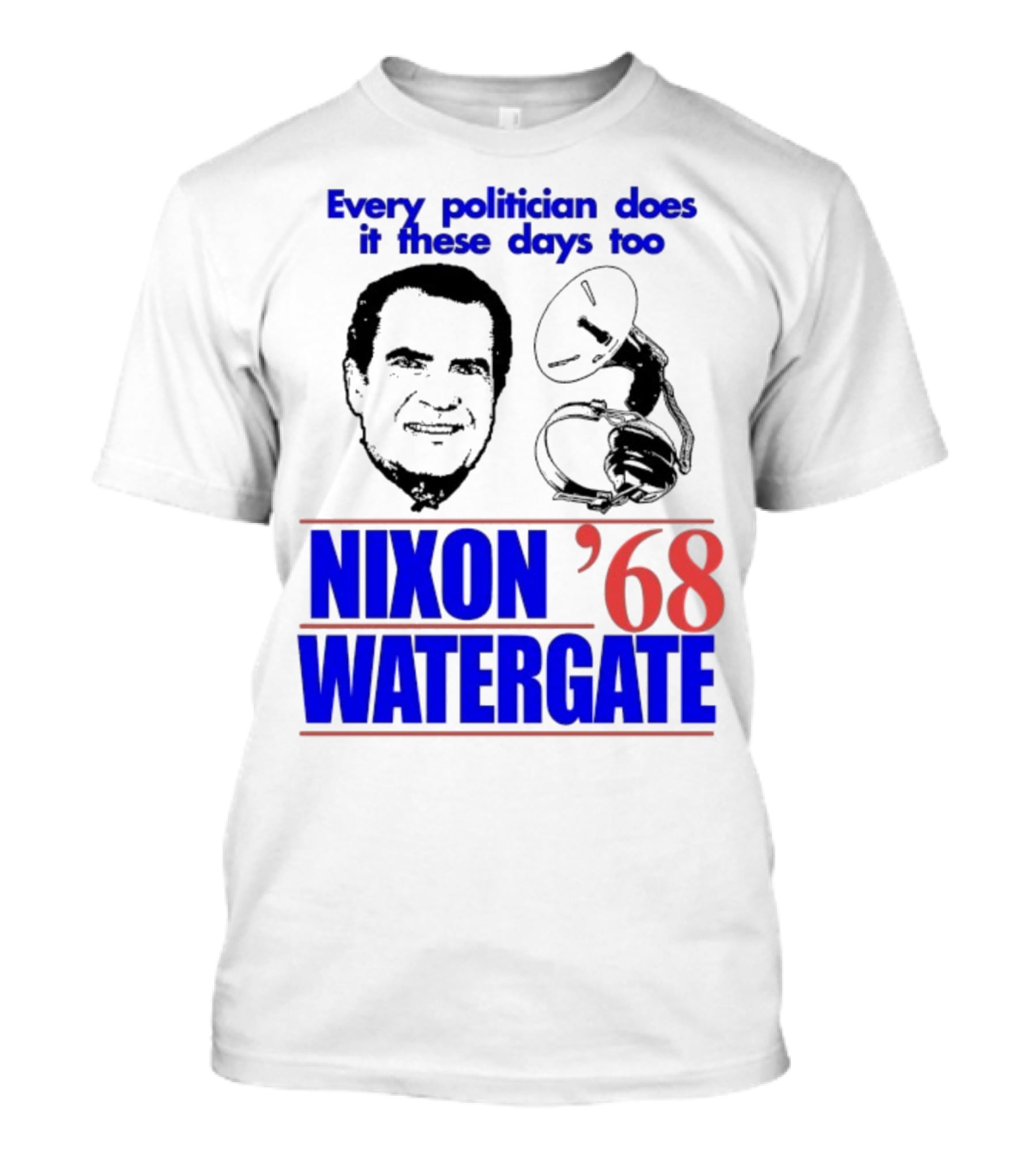Nixon Watergate '68 Every Politician Does It These Days Too T-Shirt