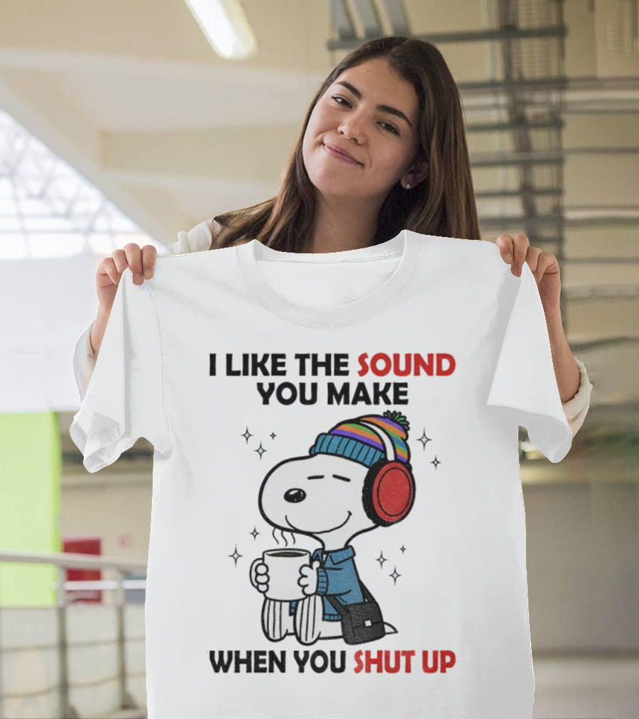Snoopy I Like The Sound You Make When You Shut Up Headphones Coffee Cozy Winter Style T-Shirt