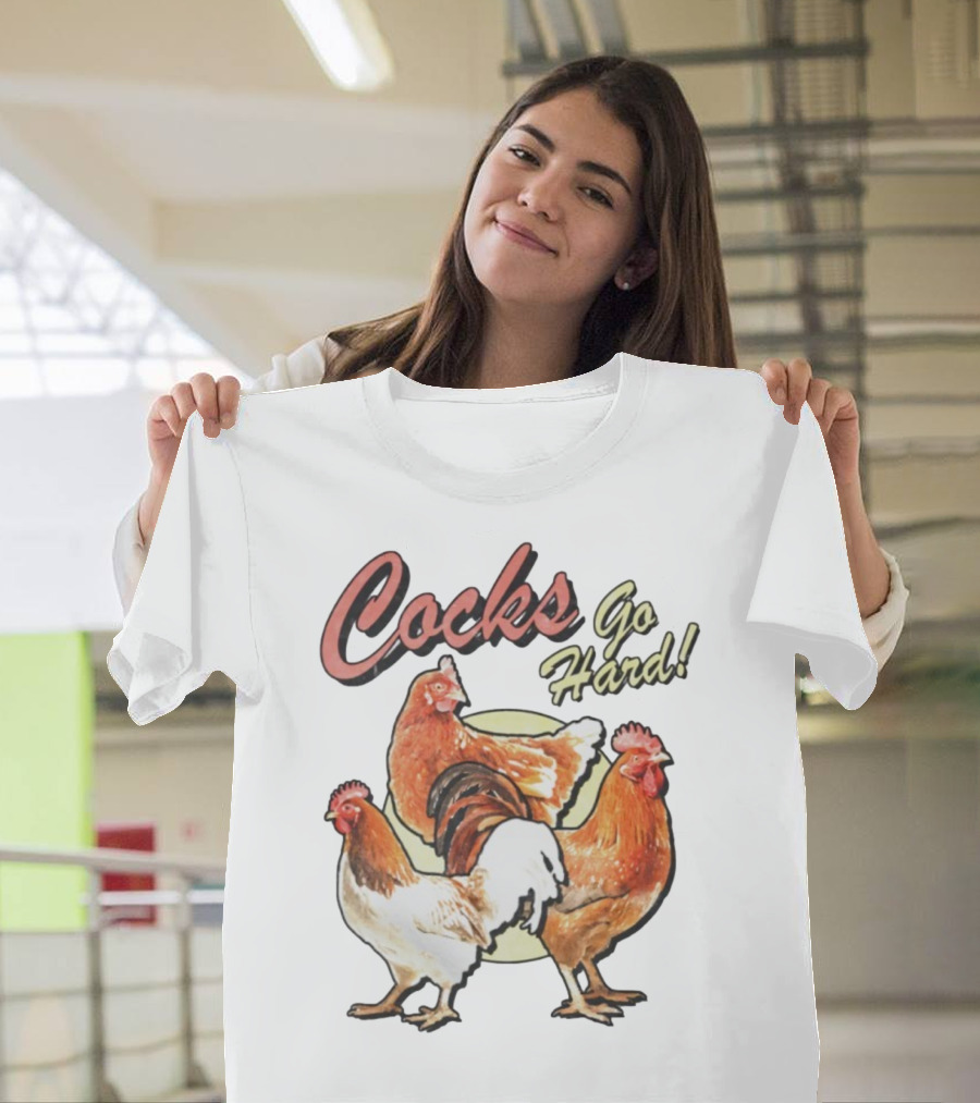 Cocks Go Hard Chickens T-Shirt