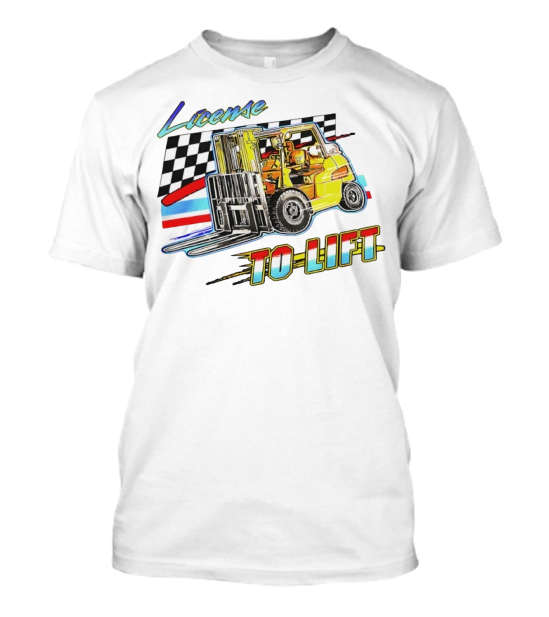 License To Lift Forklift Racing Checker Flag Iconic Style T-Shirt
