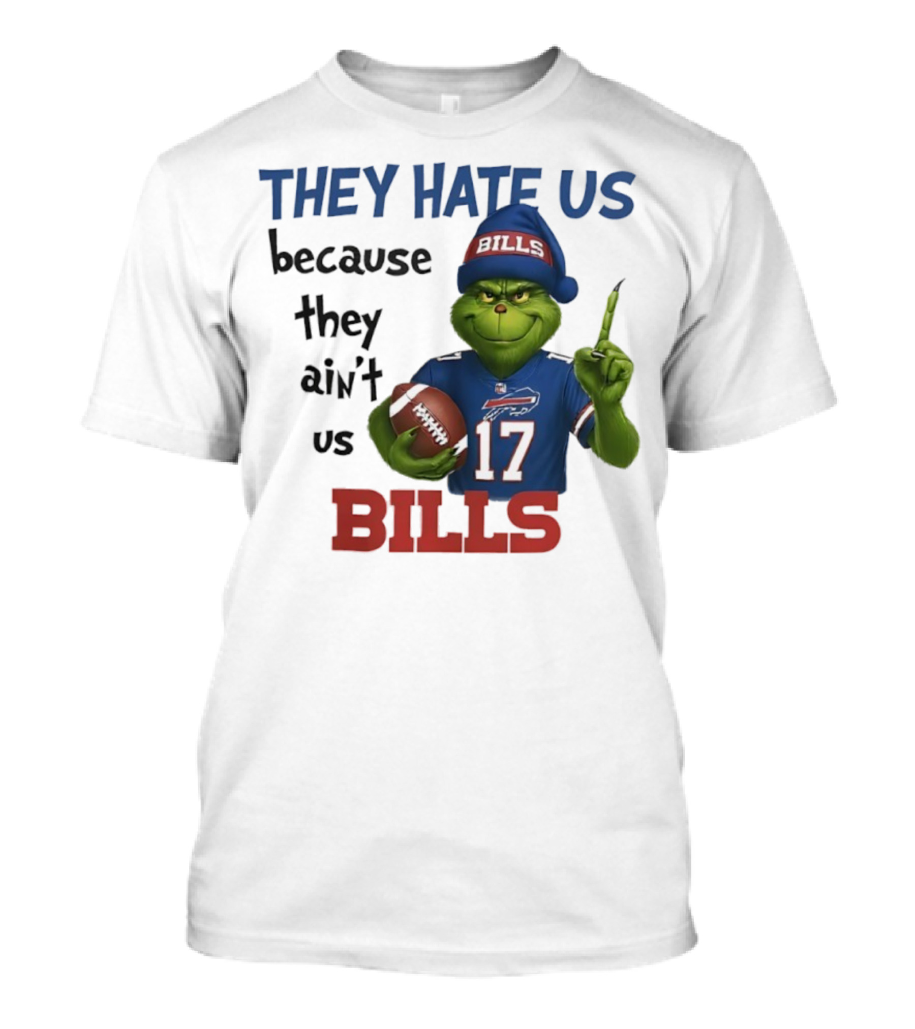 Buffalo Bills Grinch They Hate Us Because They Ain't Us Fans Football 17 T-Shirt