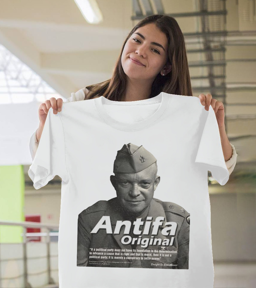 Dwight D. Eisenhower Antifa Original Anti-Fascist Conspiracy To Seize Power T-Shirt