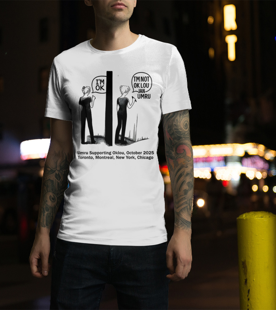 Umru October 2025 I'm OK Tour Toronto Montreal Newtreal New York Chicago T-Shirt