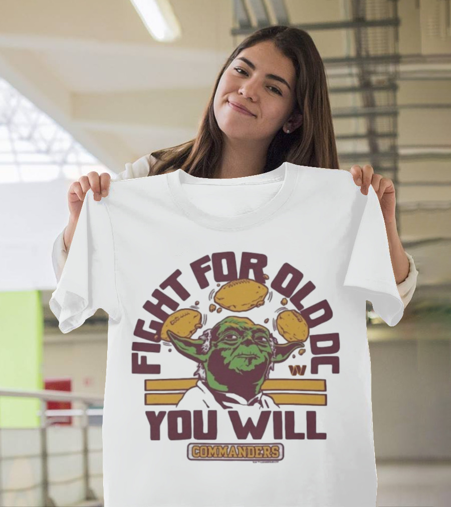Fight For Old DC You Will Commanders Yoda Star Wars NFL Collaboration T-Shirt