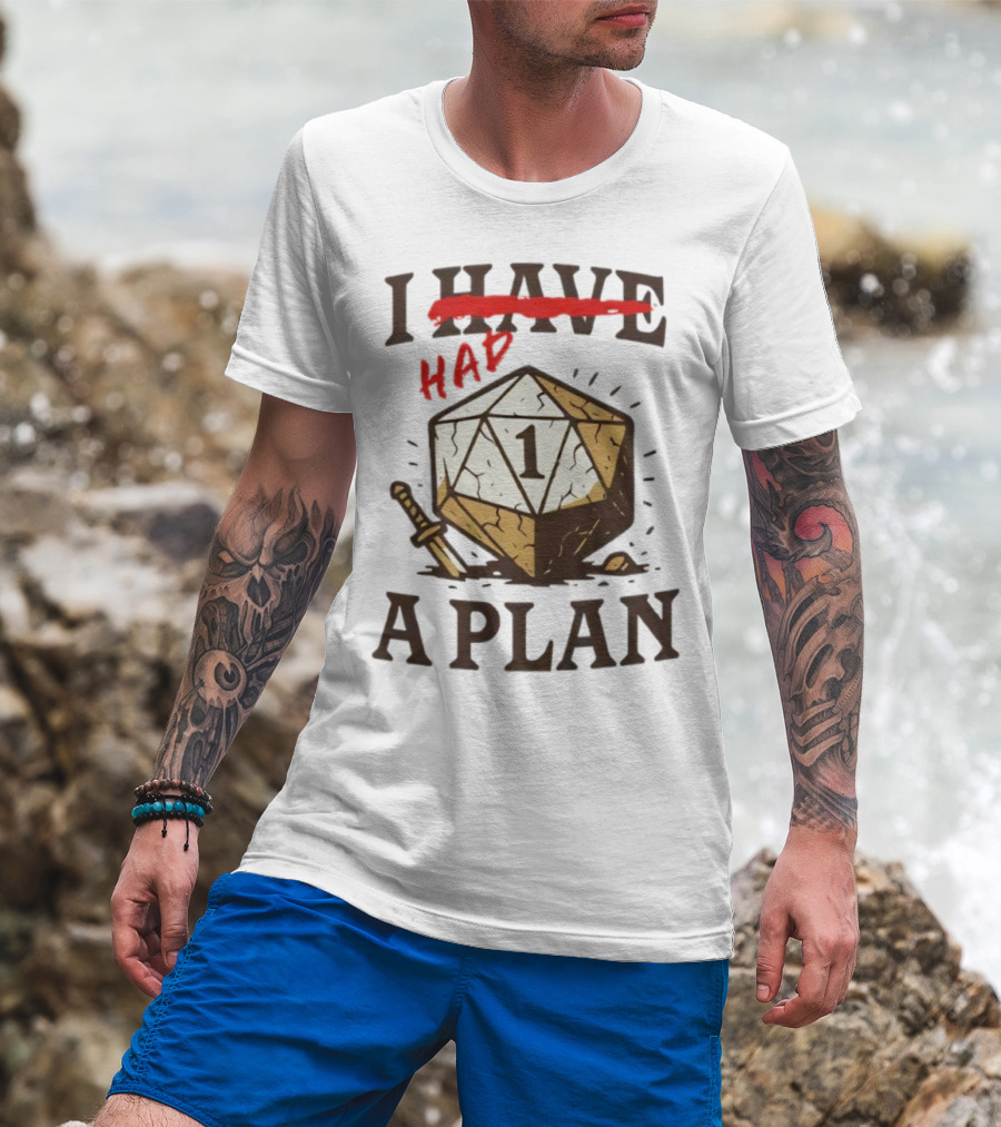 I Had A Plan D20 Dice Sword Humor Gaming T-Shirt