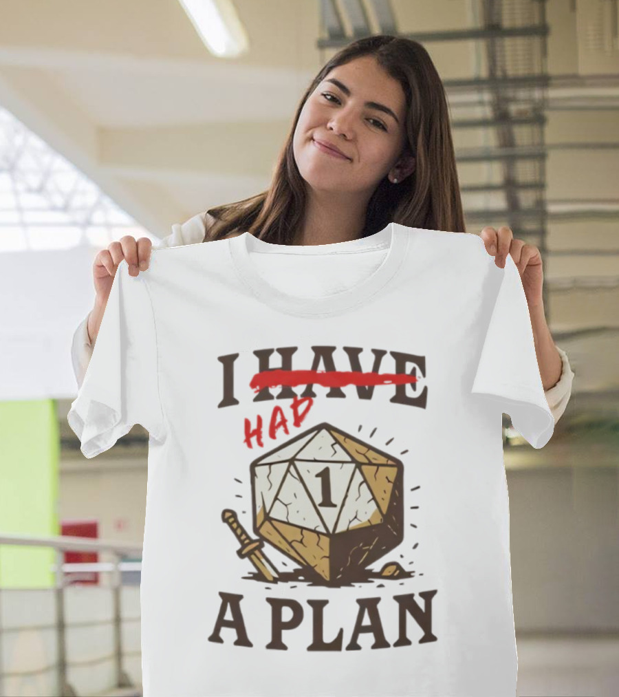 I Had A Plan D20 Dice Sword Humor Gaming T-Shirt