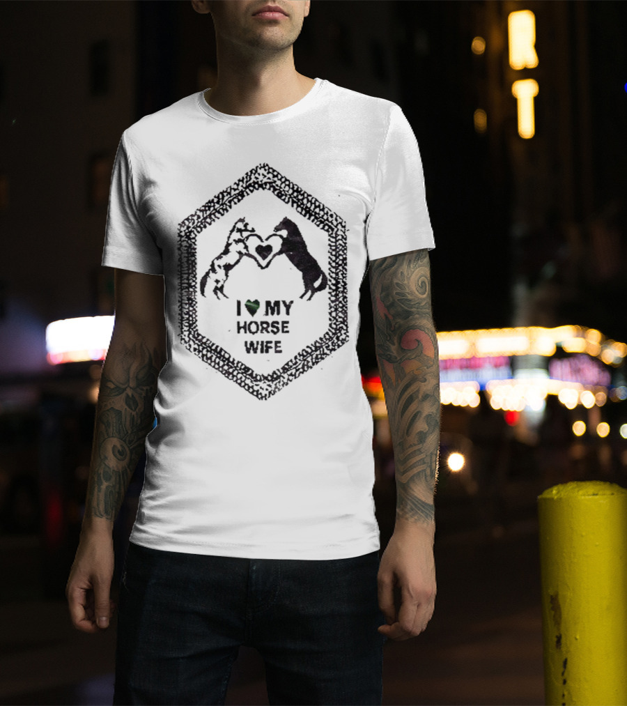 I Love My Horse Wife Heart Hands Hexagon T-Shirt