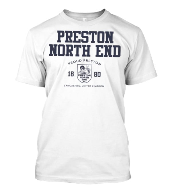 Preston North End Proud Preston 1880 Lancashire United Kingdom T-Shirt