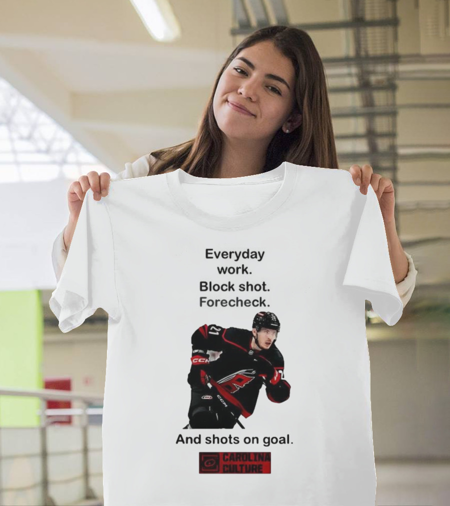 Carolina Culture Everyday Work Block Shot Forecheck And Shots On Goal T-Shirt
