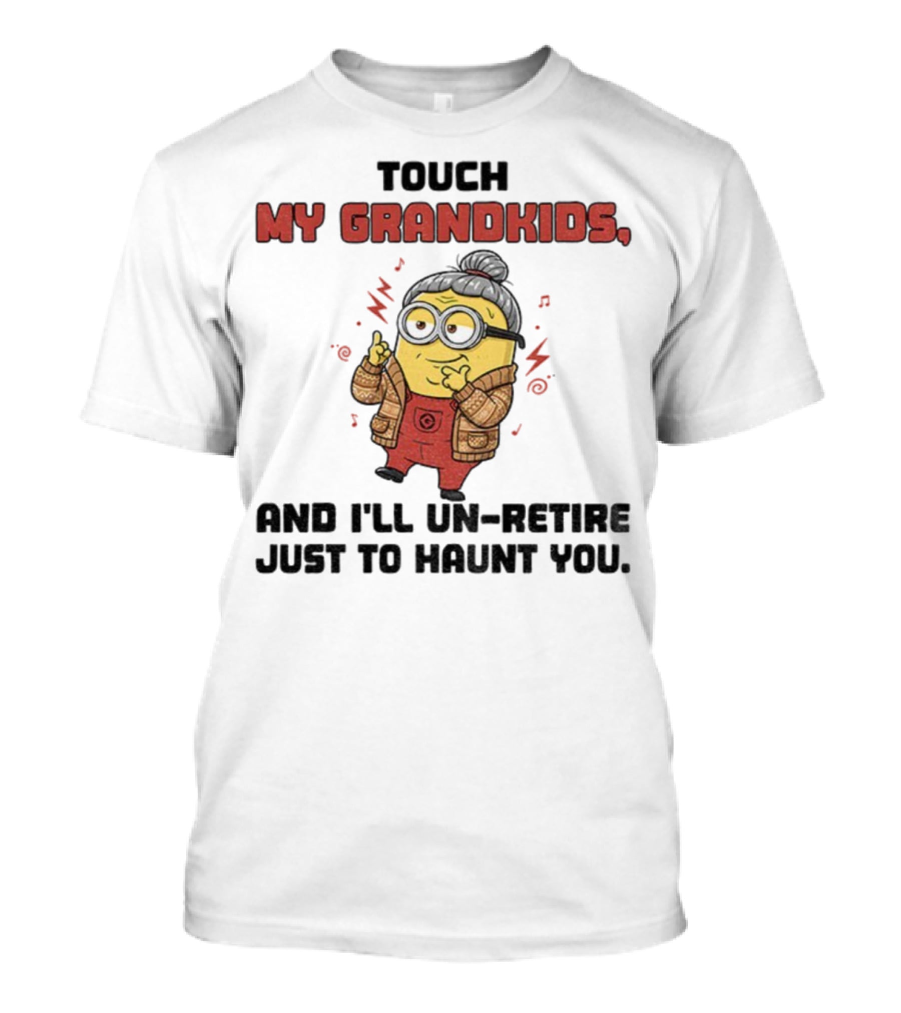Minion Touch My Grandkids Un-Retire Just To Haunt You T-Shirt