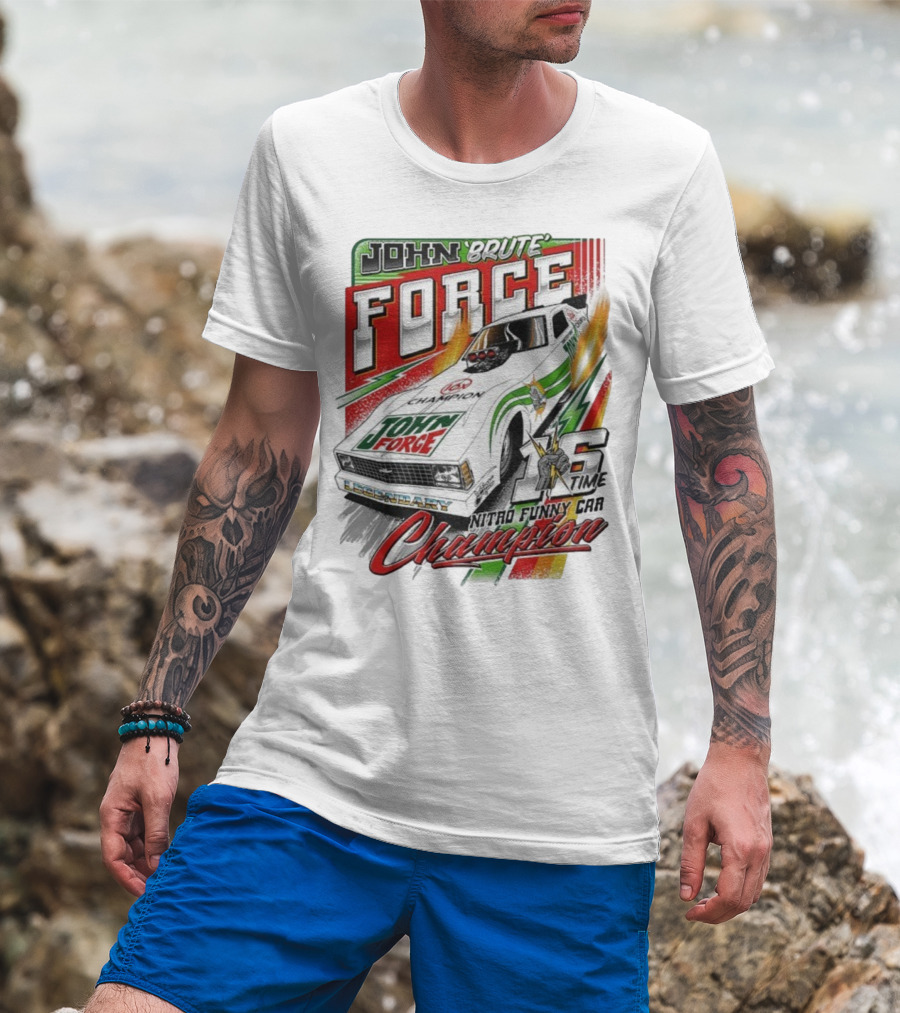 John Force Brute Legendary Nitro Funny Car 16 Time Champion T-Shirt