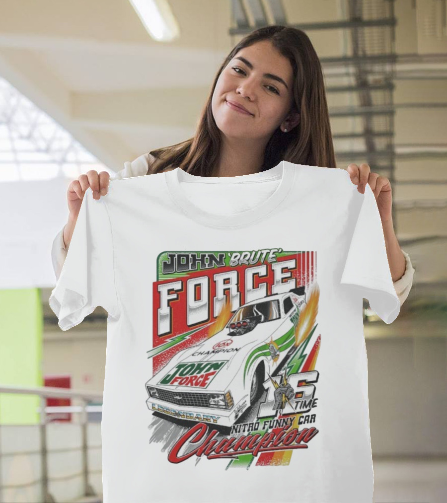 John Force Brute Legendary Nitro Funny Car 16 Time Champion T-Shirt