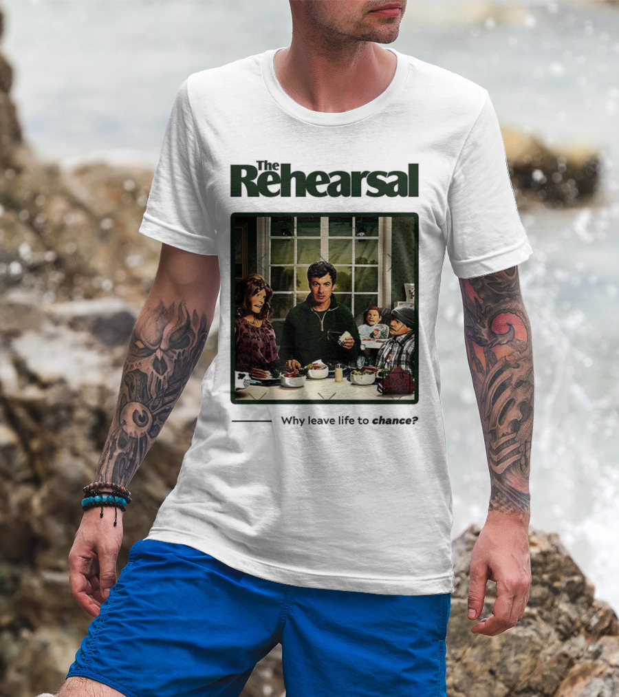 The Rehearsal Why Leave Life To Chance Dinner Scene With Characters T-Shirt