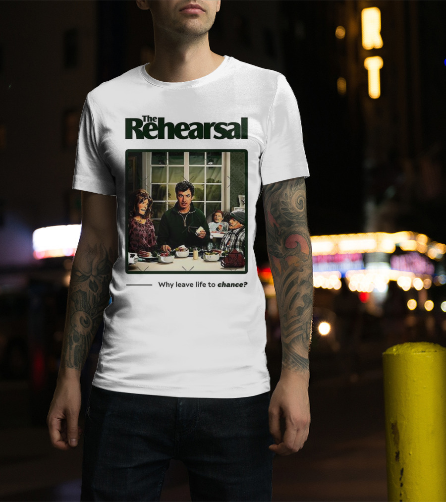 The Rehearsal Why Leave Life To Chance Dinner Scene With Characters T-Shirt