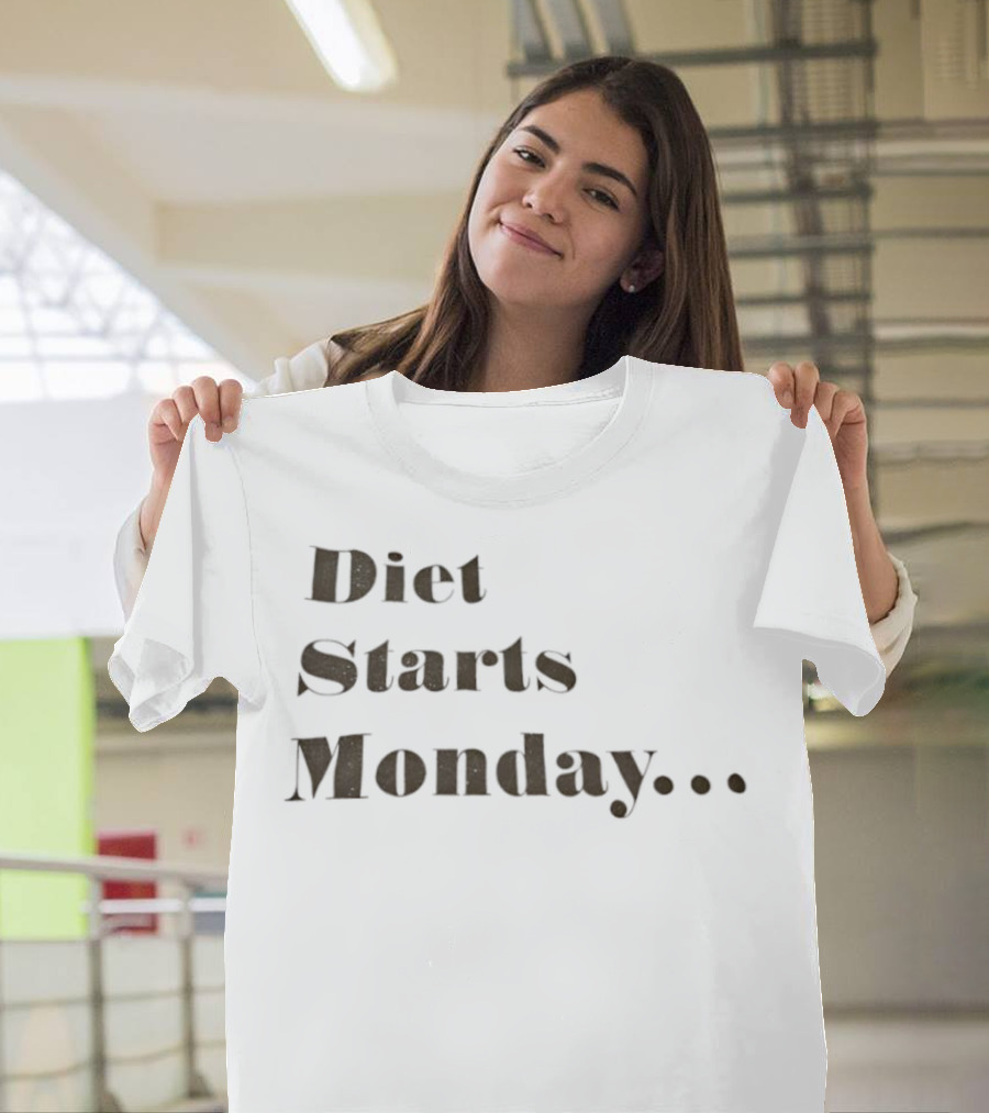 Diet Starts Monday Humorous Quote For Procrastinators T-Shirt