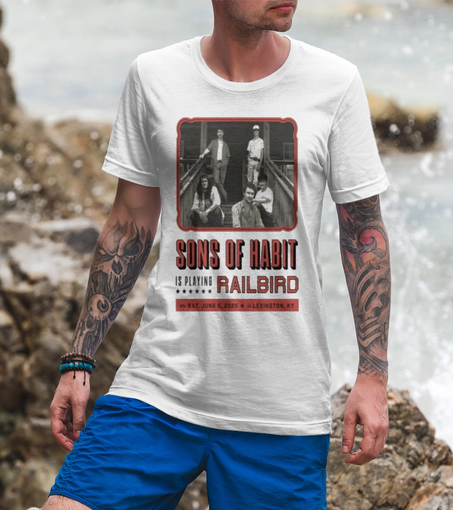 Sons Of Habit Railbird Lexington KY June 6 2026 Concert T-Shirt
