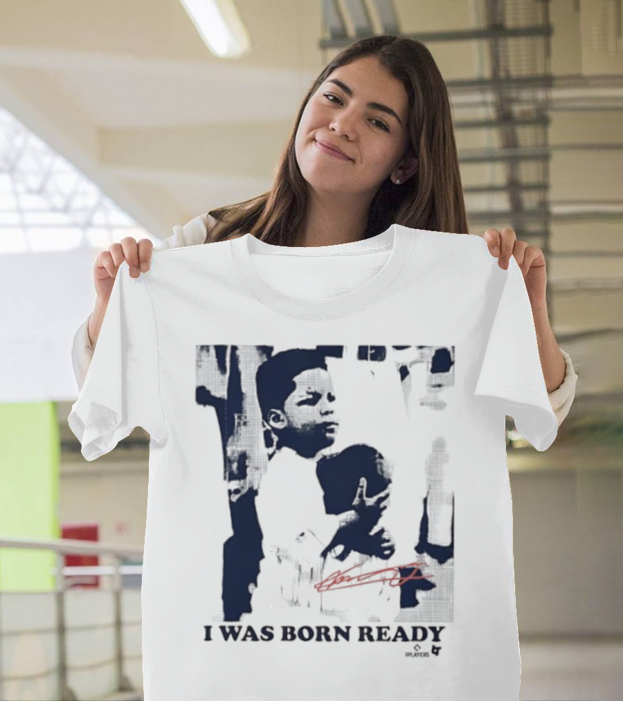 Vladimir Guerrero Jr. I Was Born Ready Toronto Blue Jays Signature T-Shirt