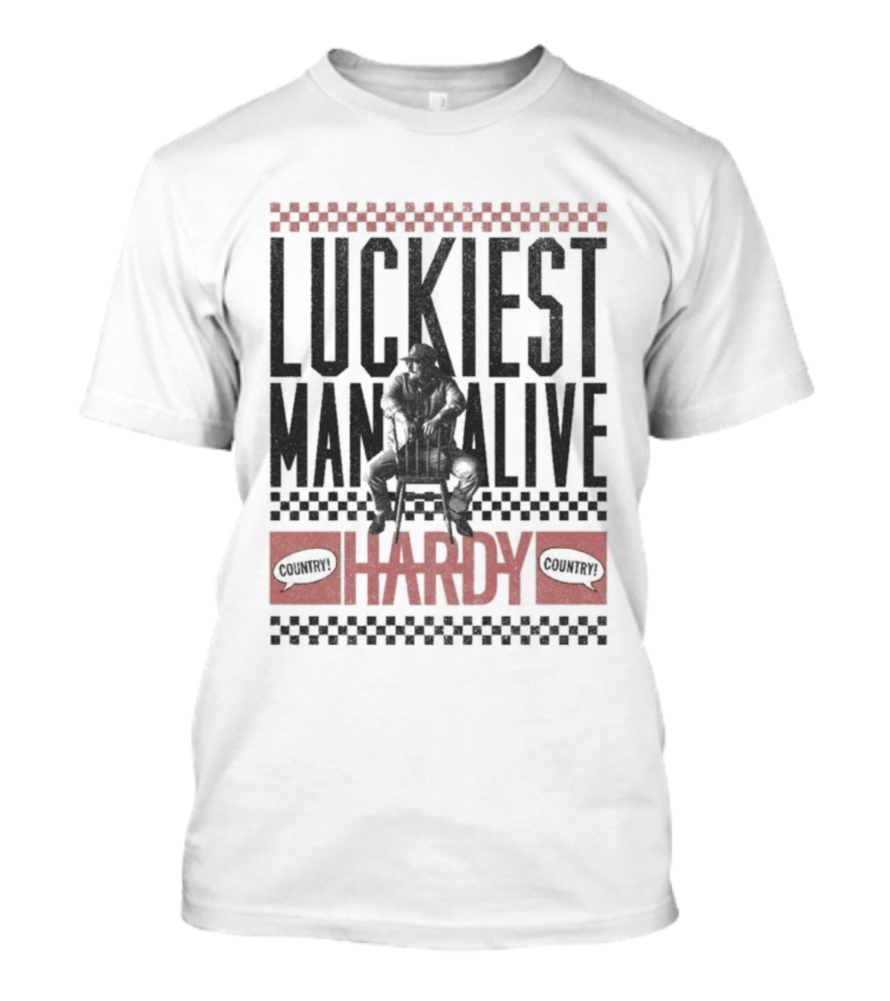 Luckiest Man Alive Hardy Country Style T-Shirt