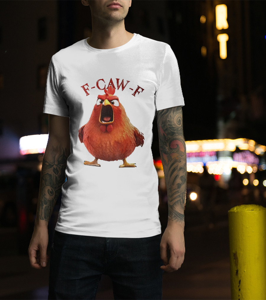 F-Caw-F Angry Rooster Humor T-Shirt